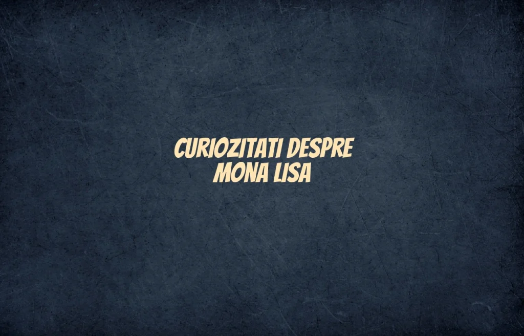 curiozitati despre mona lisa